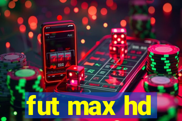 fut max hd